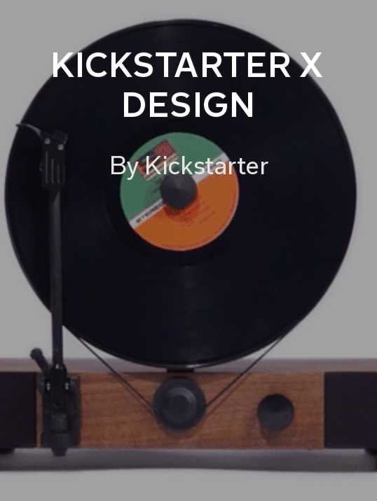 KICKSTARTER x DESIGN