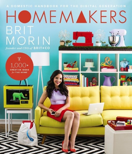 Brit Morin, the Martha Stewart of Silicon Valley, explains what it means to be a homemaker in the digital age
