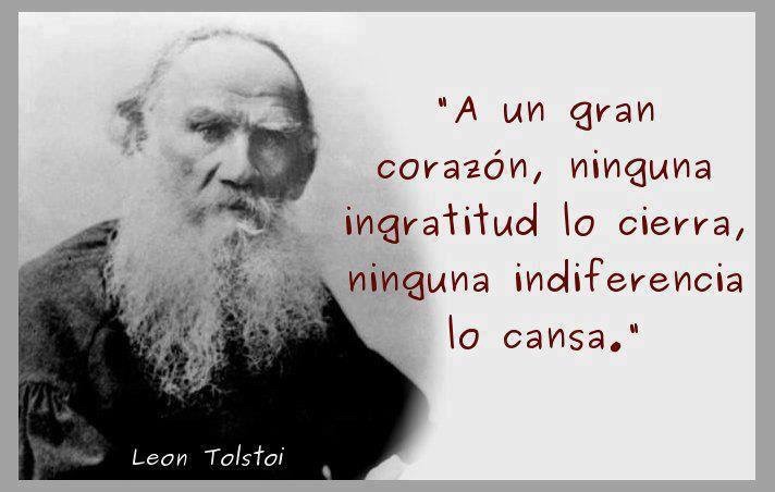 "A un gran corazón ninguna ingratitud lo cierra, ninguna indiferencia lo cansa."
