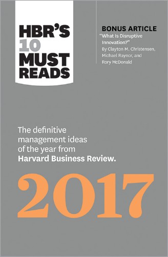 The Definitive Management Ideas of the Year from Harvard Business Review (with bonus article "What Is Disruptive Innovation?")