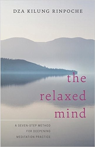 Dza Kilung Rinpoche's New Book The Relaxed Mind ; Amazingly Concise, Easily Understood Meditation Instructions