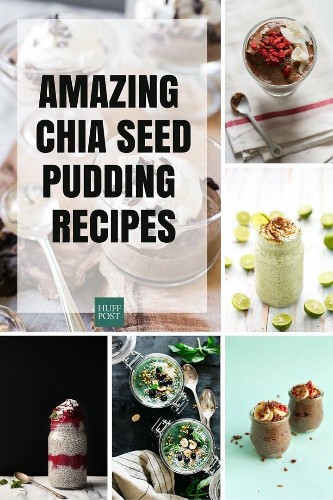 Chia Seed Pudding Recipes That Prove You Can Eat Healthy And Love It