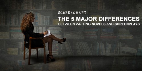The 5 Major Differences Between Writing Novels and Screenplays