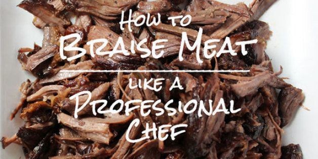 How to Braise Meat Like a Professional Chef | HuffPost Life