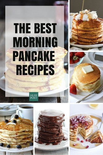 Pancake Recipes For All Your Breakfast Needs | HuffPost Life