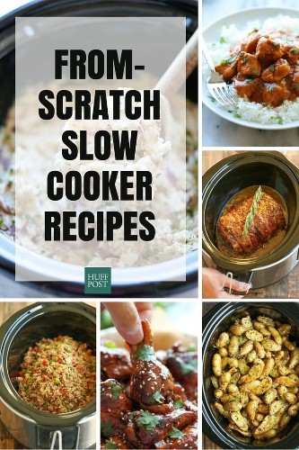 30 Slow Cooker Recipes That Are Made Totally From Scratch | HuffPost Life