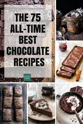 The 75 All-Time Best Chocolate Recipes | HuffPost Life