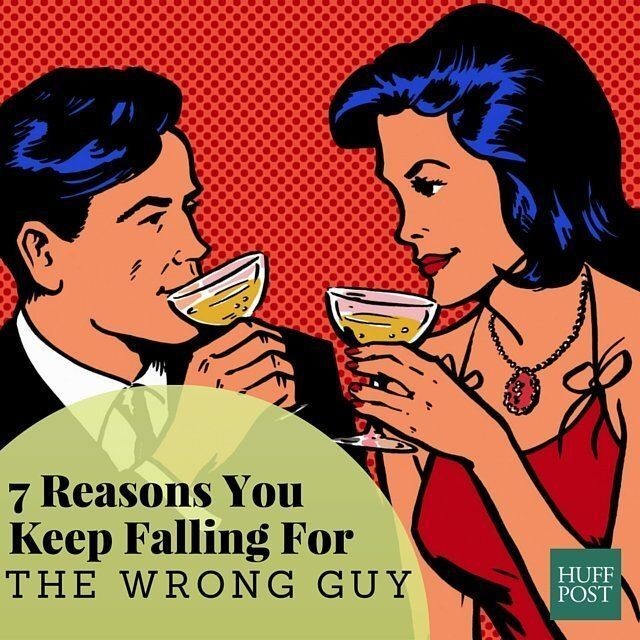 7 Reasons You Keep Falling For The Wrong Guy