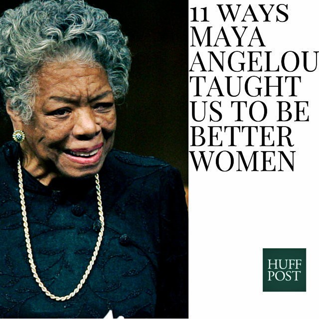 11 Ways Maya Angelou Taught Us To Be Better Women