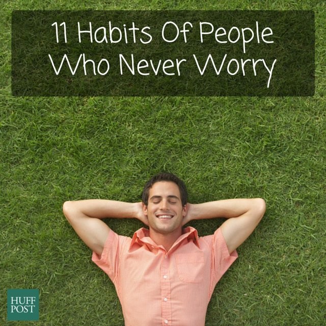 11 Habits Of People Who Never Worry
